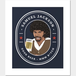 Samuel Jackson - Good Beer mmm b*tch Posters and Art